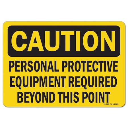 OSHA Caution Sign Personal Protective Equipment Required Beyond This Point 10in X 7in Rigid Plastic
